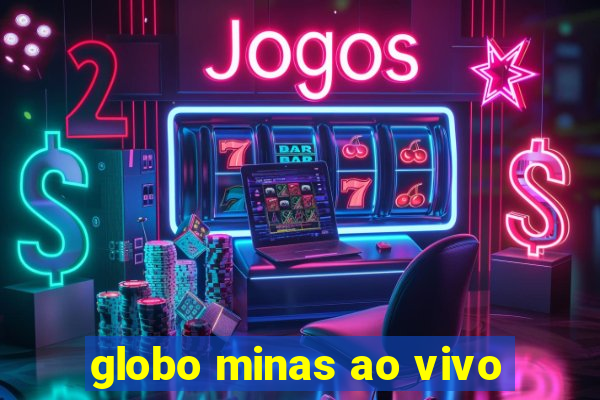 globo minas ao vivo